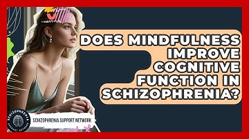Does Mindfulness Improve Cognitive Function In Schizophrenia? - Schizophrenia Support Network
