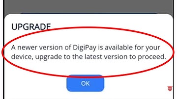 Digipay App A newer version of Digipay is available for your device, upgrade to the latest version