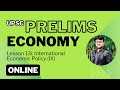 UPSC Prelims Economy Lesson Series. Lesson 13i: International Economic Policy (IX).