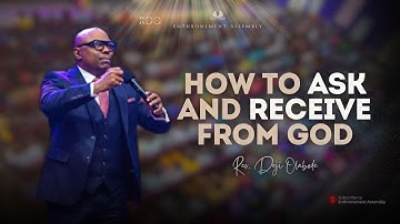 HOW TO ASK AND RECEIVE FROM GOD | REV. DEJI OLABODE | ENTHRONEMENT ASSEMBLY