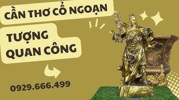 TƯỢNG ĐỒNG QUAN CÔNG | CLIP NGÀY 27/10/2023 | CẦN THƠ CỔ NGOẠN #đồcổ #canthocongoan #doxua