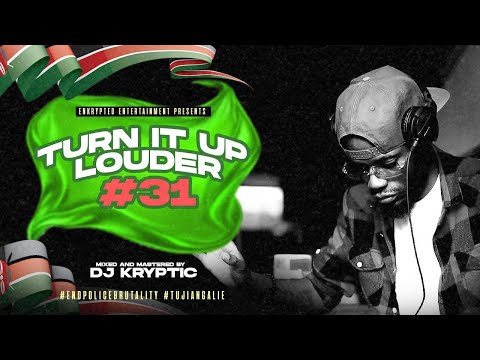 DJ KRYPTIC - TURN IT UP LOUDER #31 MASHUP ,DANCEHALL,AFROBEAT,KENYAN #endpolicebrutality #sabasaba