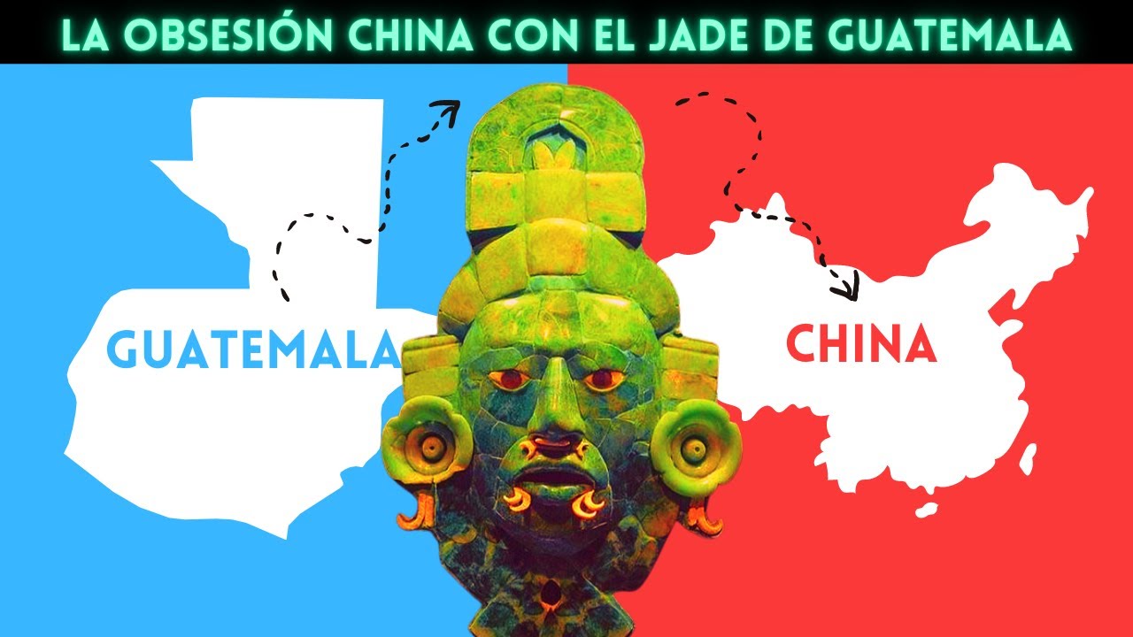 La OBSESIÓN CHINA con el JADE de GUATEMALA