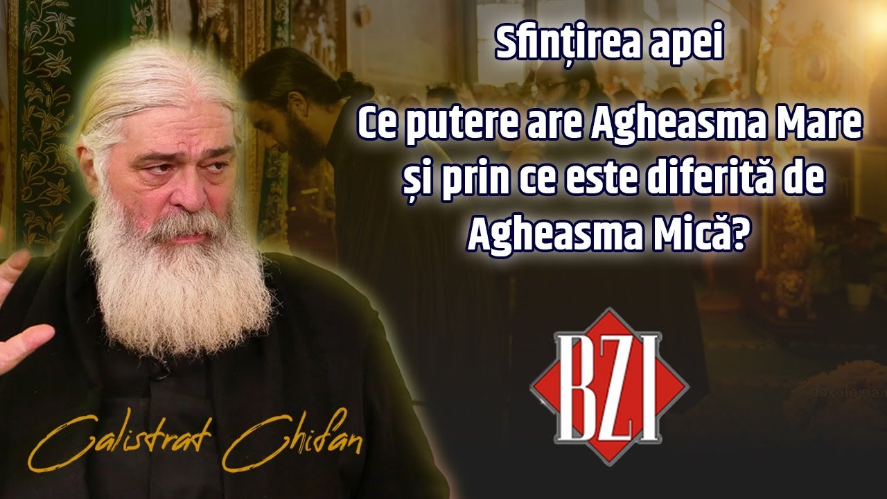 Ce putere are Agheasma Mare și prin ce este diferită de Agheasma Mică? Părintele Calistrat