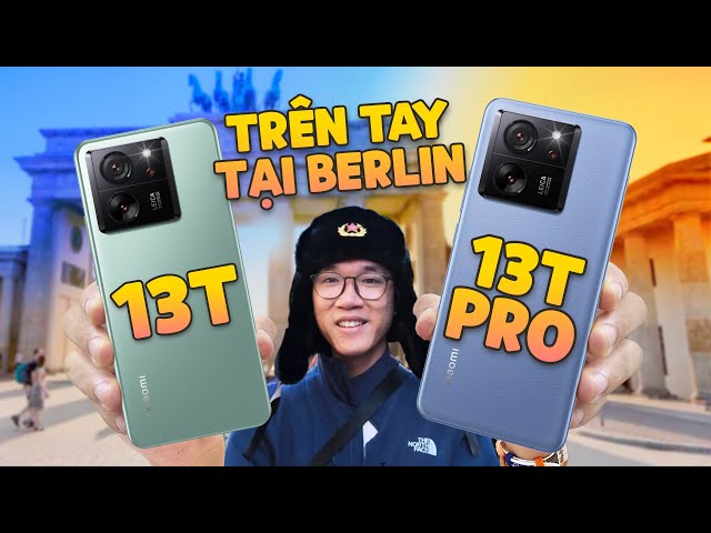 Trên tay Xiaomi 13T và Xiaomi 13T Pro ở Berlin: lần đầu có IP68, Camera Leica với giá thế này