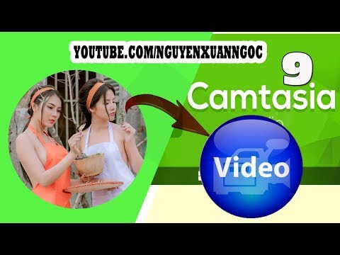 Hướng dẫn Camtasia 9 - Cách làm video từ hình chuyên nghiệp bằng Camtasia