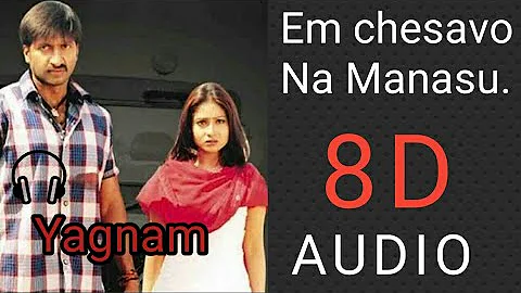 Yagnam - Emchesavo Na manasu 8D Audio song