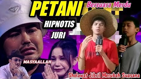MASYAALLAH‼️PETANI BERSUARA MERDU HIPNOTIS JURI DENGAN SHOLAWAT JIBRIL - INDONESIA
