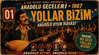 Yollar Bizim 🪕 Anadolu Oyun Havası • Vintage Turkish Folk 1967