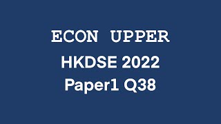 Econ Upper Hkdse 2022 Economics Mc Paper 1 Q38 香港中學文憑試經濟科 卷一 第三十八題 解題