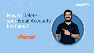 how to delete your email accounts in cpanel? | milesweb