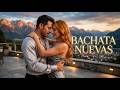 Grandes Clásicos de Bachata ❤️ Romance y Pasión Toda la Noche
