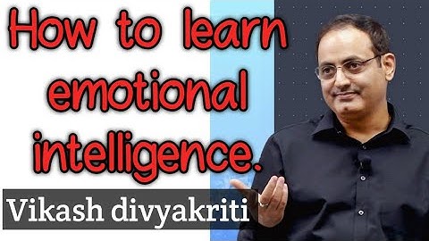 Emotional intelligence by Vikas divyakriti.||how to learn emotional intelligence.@dristi ias||#IAS