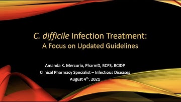 Clostridium Difficile Treatment: Focus on the New Guidelines -- Amanda Mercurio, PharmD.