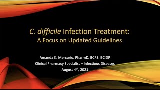 Clostridium Difficile Treatment: Focus on the New Guidelines  Amanda Mercurio, PharmD.