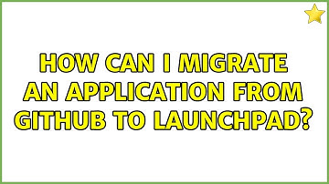 Ubuntu: How can I migrate an application from GitHub to Launchpad?