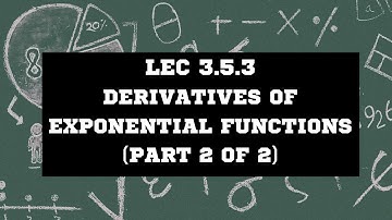 Lec 3.5.3 Derivatives of Exponential Functions (Part 2 of 2)