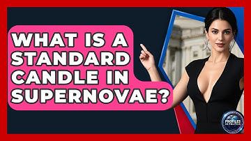 What Is A Standard Candle In Supernovae? - Profiles in Politics