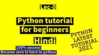 Lec-0 : Python tutorial for beginners in hindi | 2021 | latest tutorial | Become Zero to Hero