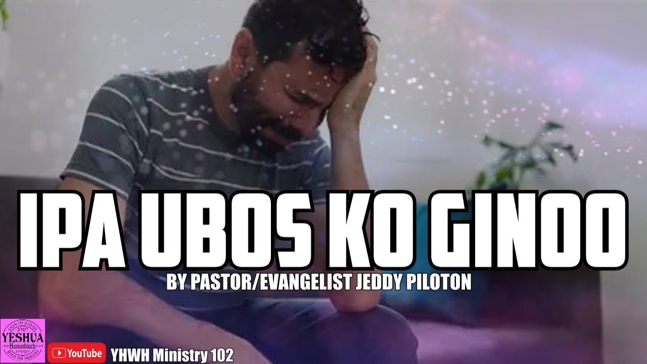 IPAUBOS KO GINOO - PTR. JEDDY PILOTON
