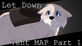 Let Down || Vent MAP [Part 1]