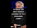 Is Jesus the New Joshua Leading Us to a Promised Land?