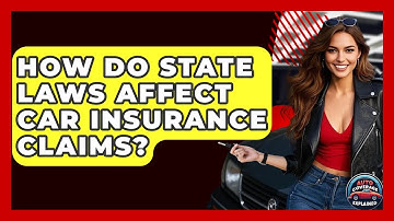 How Do State Laws Affect Car Insurance Claims? - Auto Coverage Explained