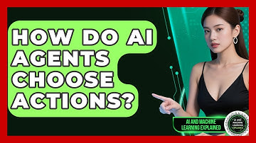 How Do AI Agents Choose Actions? - AI and Machine Learning Explained