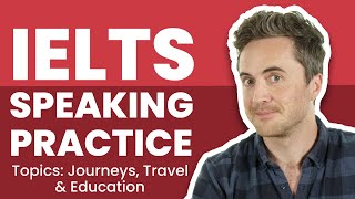IELTS Live Speaking Practice Session - Transport, Journeys & Education