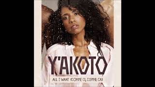 Y&#39;akoto - All I Want (Comme Ci Comme Ca)