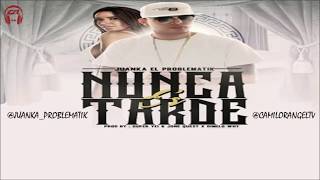 JUANKA EL PROBLEMATIK - NUNCA ES TARDE (LETRA)