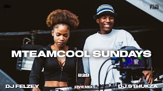 DJ FELZEY & DJ STHUKZA - MTEAMCOOL SUNDAYS | AMAPIANO MIX