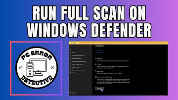 How to Run Full Scan on Windows Defender