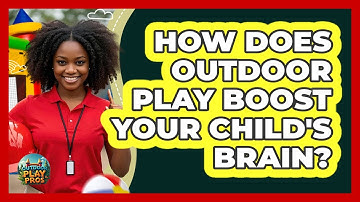 How Does Outdoor Play Boost Your Child