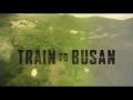 إعلان فيلم قطار إلى بوسان Train To Busan 2016 2 