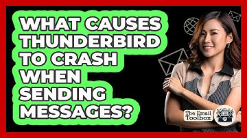 What Causes Thunderbird To Crash When Sending Messages? - TheEmailToolbox.com