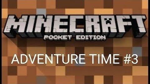 Minecraft: pocket edition Adventure Time #3