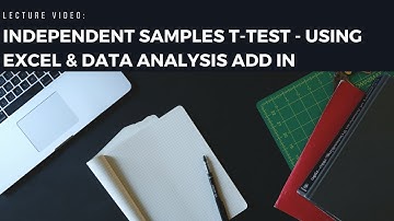 Lecture Video: Independent Sample t Test Using Excel Data Analysis Add On