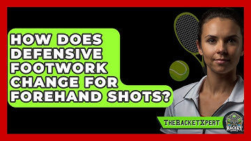 How Does Defensive Footwork Change For Forehand Shots? - The Racket Xpert