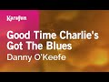 Karaoke Good Time Charlie's Got The Blues - Danny O'Keefe *