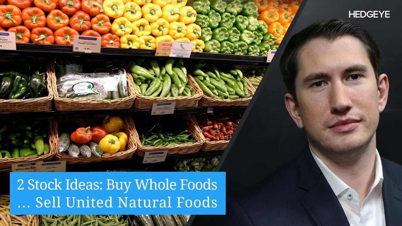 2 Stock Ideas Buy Whole Foods Sell United Natural Foods YouTube