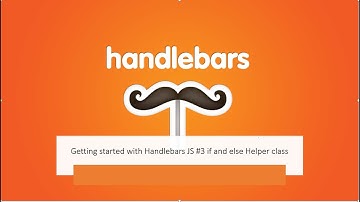Getting started with Handlebars JS #3 if and else Helper class
