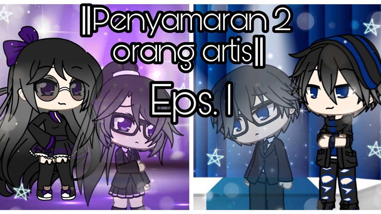 •‖Penyamaran 2 Orang Artis‖• ||Eps. 1 ||Gacha life