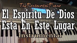 Video thumbnail of "El Espiritu De Dios Esta En Este Lugar - Piano Cover Instrumental"