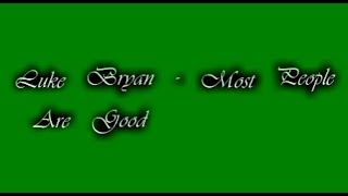 Luke Bryan - Most People Are Good [Lyric Video]