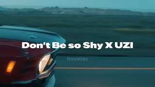 Don’t Be so Shy X UZI Remix (mixed by llyricsfrkn)