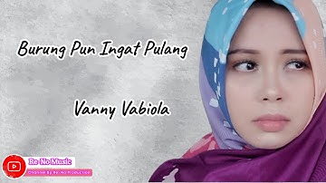VANNY VABIOLA - BURUNG PUN INGAT PULANG  (COVER LAGU)