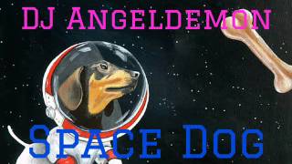 Dj Angeldemon - Space Dog (Electro House) Official Music