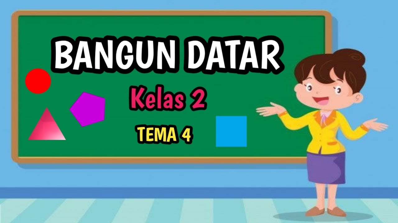 Bangun Datar - Kelas 2 SD Tema 4