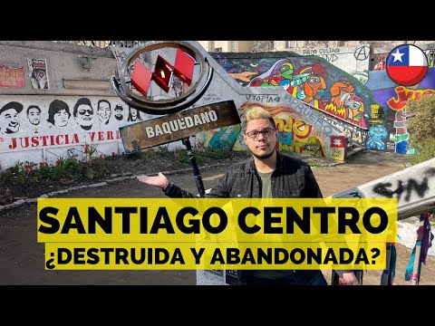 CENTRO De SANTIAGO De CHILE Destruido Y ABANDONADO Esta Es La REALIDAD Su Casco Histórico 